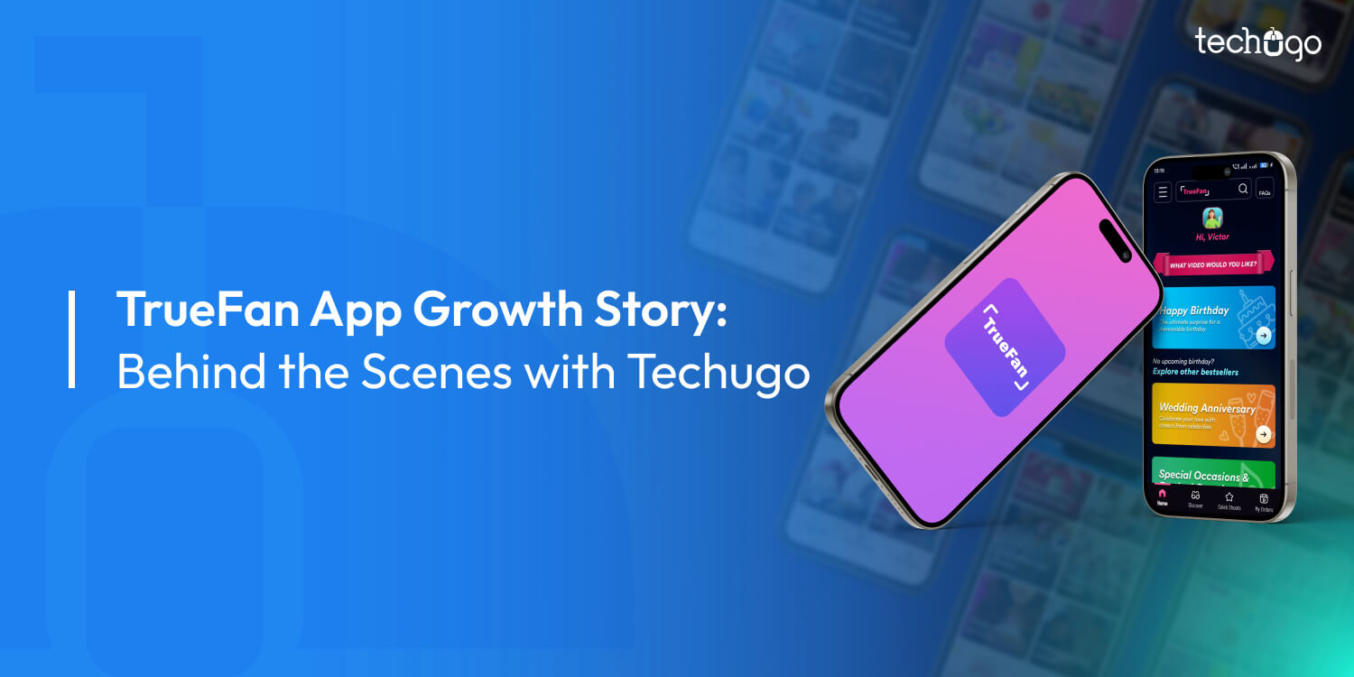 How Techugo Propelled Truefan to 1M+ Downloads in Just 6 Months