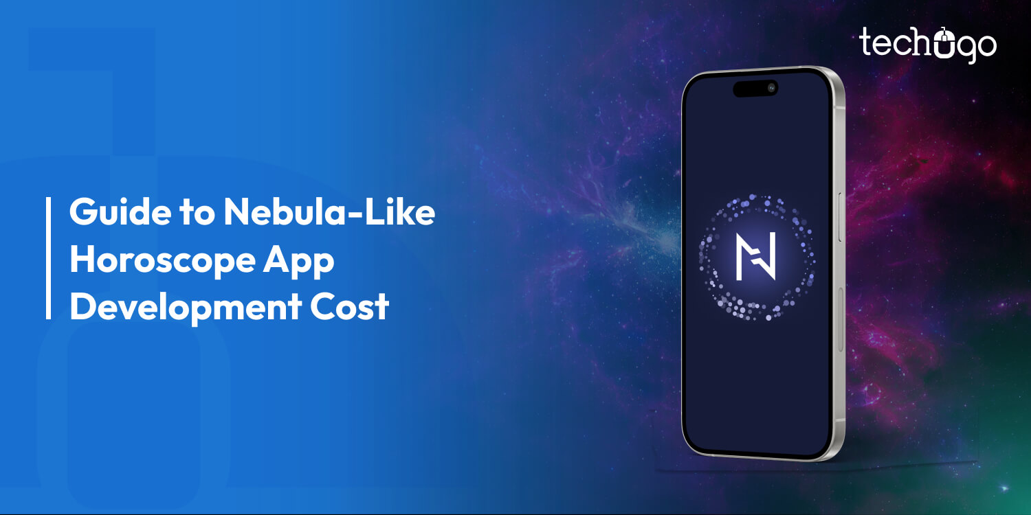 How Much Does It Cost To Develop Horoscope Apps Like Nebula (With Features & Monetization Strategies)