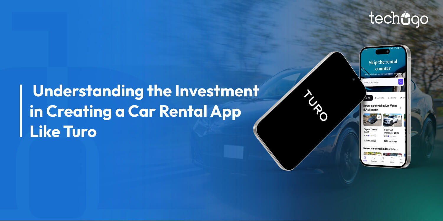 Understanding the Investment in Creating a Car Rental App Like Turo