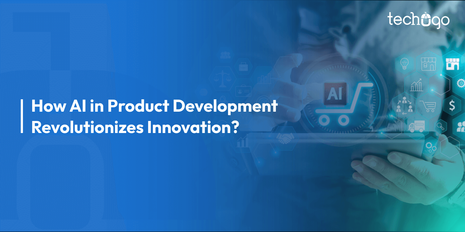 How AI in Product Development Revolutionizes Innovation?