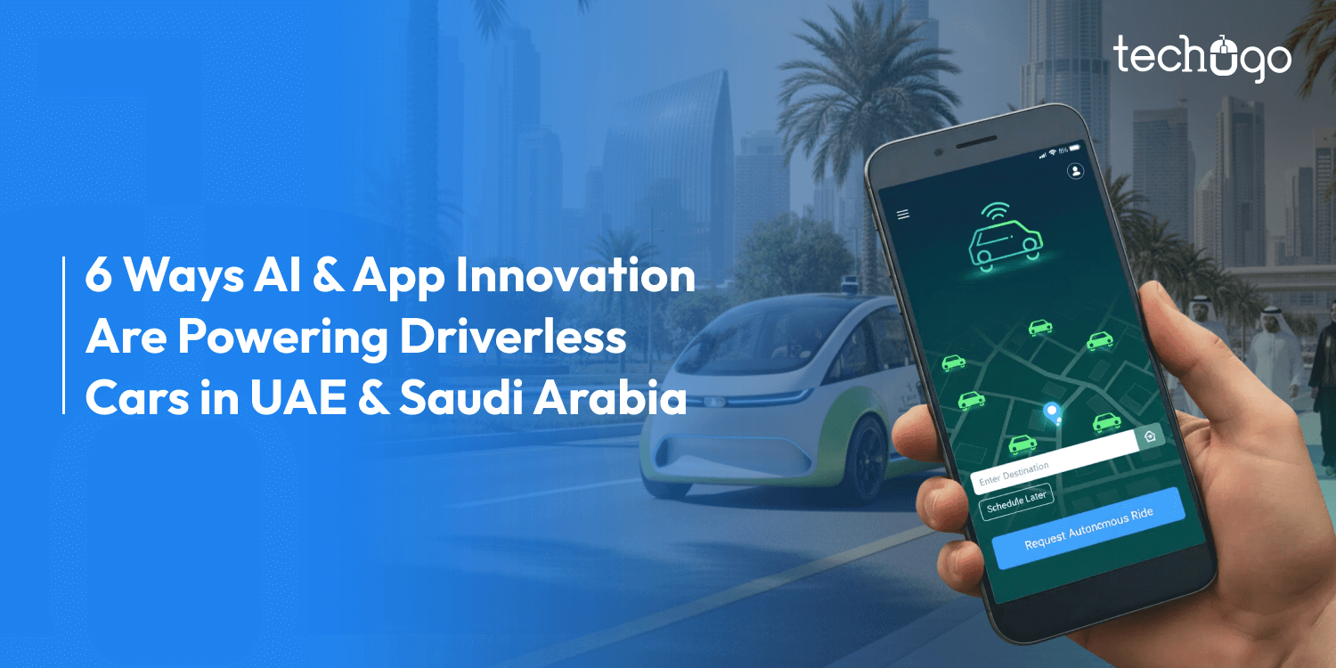 6 Ways AI & App Innovation Are Powering Driverless Cars in UAE & Saudi Arabia