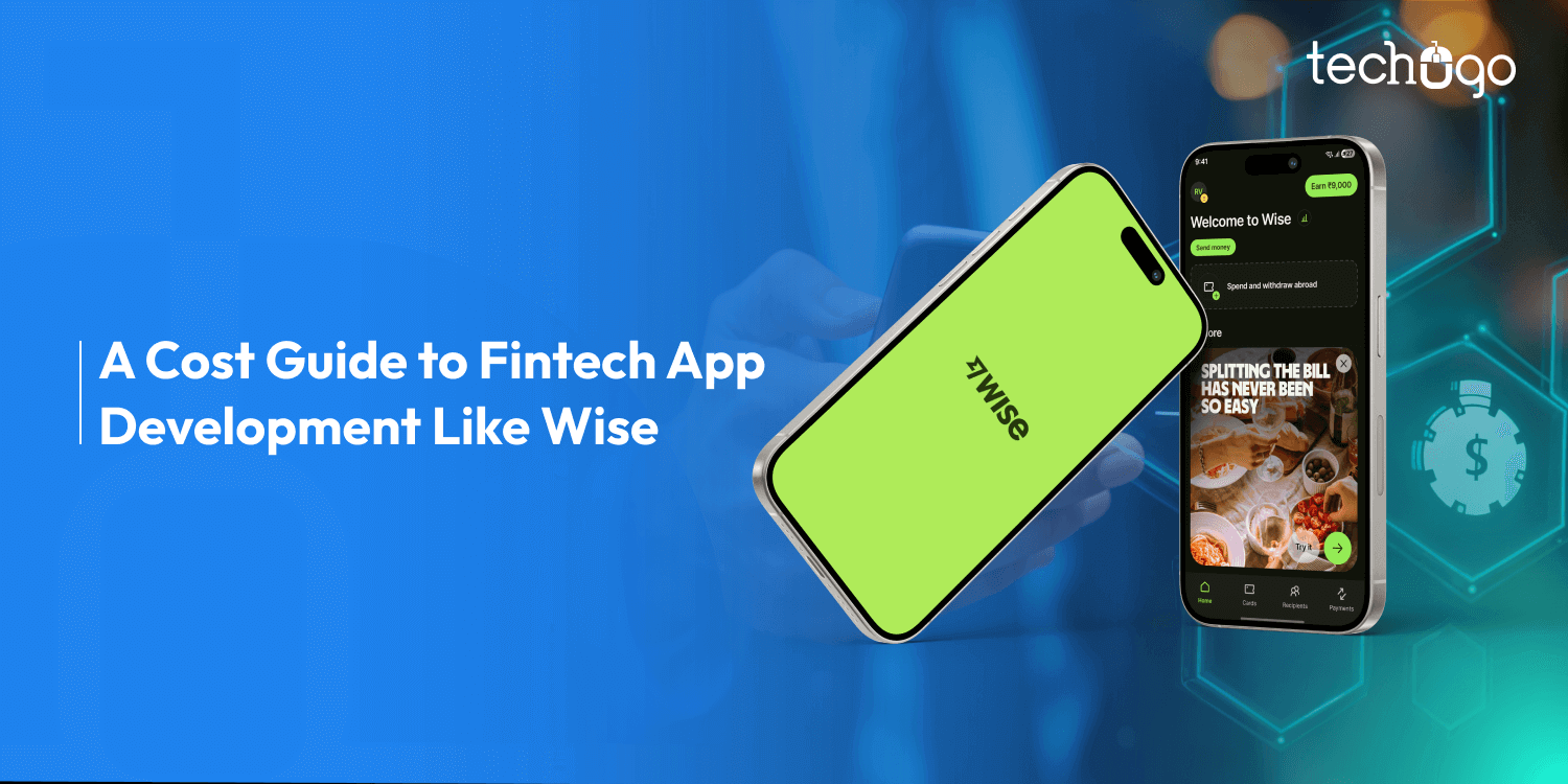 Cost to Build a Fintech App Like Wise (Transfer Wise)