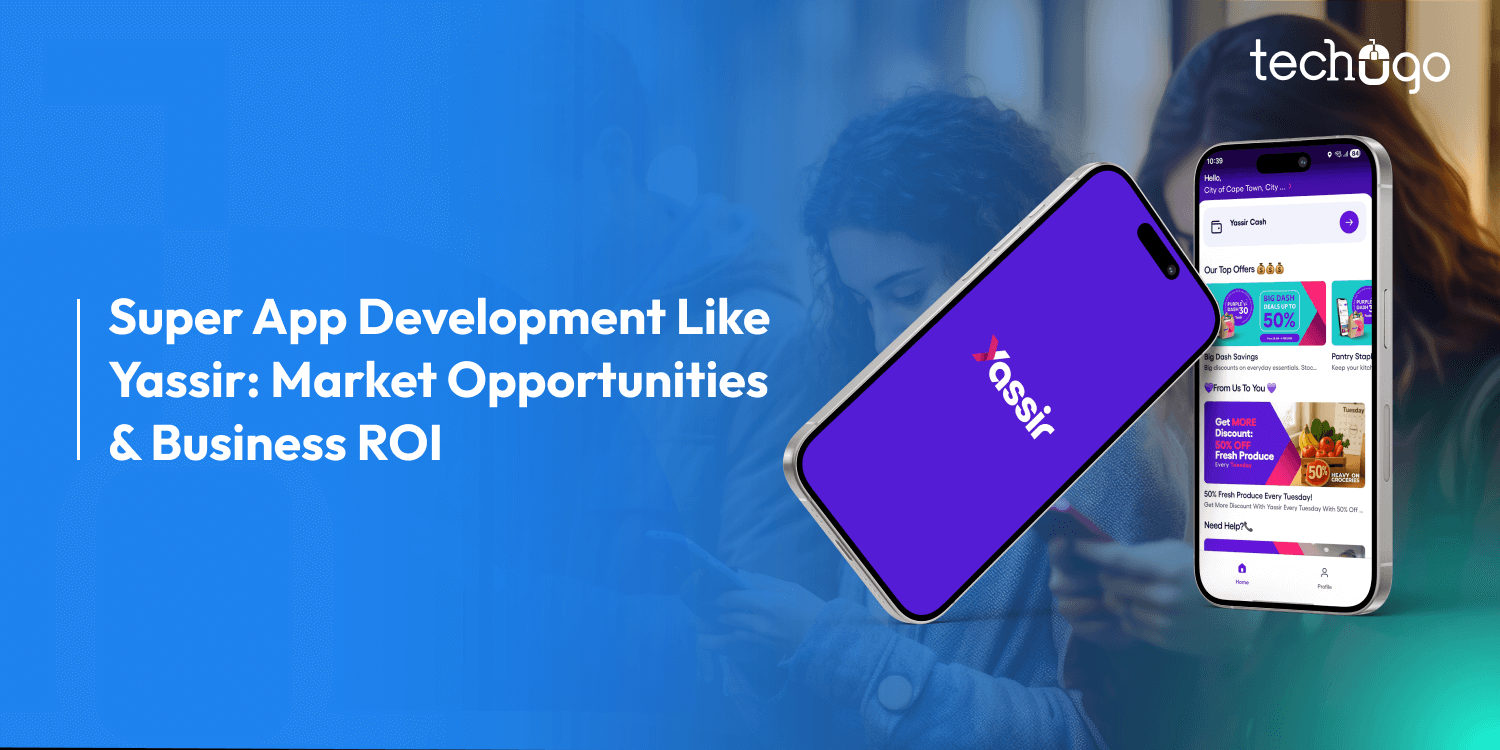 Why Invest in Super App Development like Yassir | Benefits & Market Opportunities