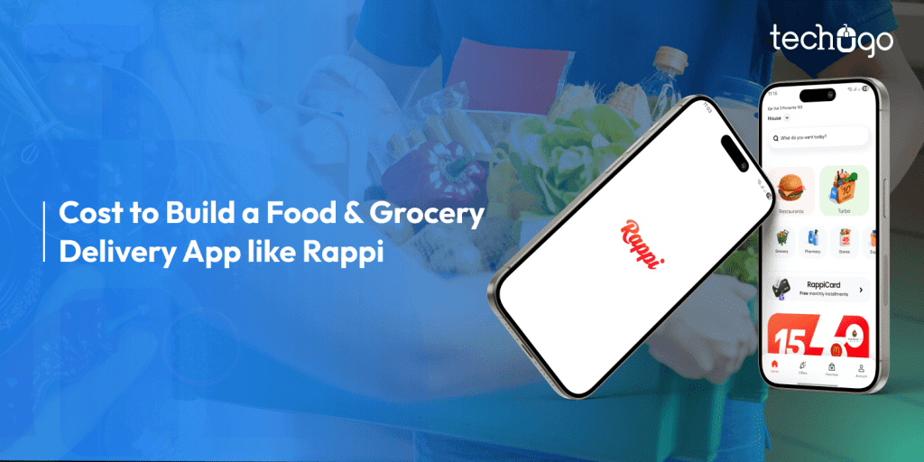 Cost to Build a Food & Grocery Delivery App like Rappi