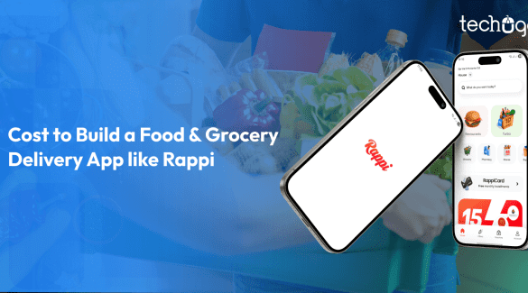 Cost to Build a Food & Grocery Delivery App like Rappi