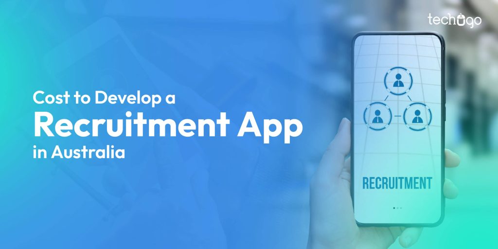 Recruitment App Development Cost in Australia: Features, Process, and Cost Optimisation Strategies