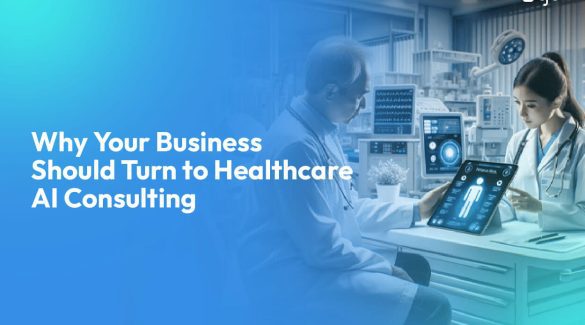 Why Your Business Should Turn to Healthcare AI Consulting