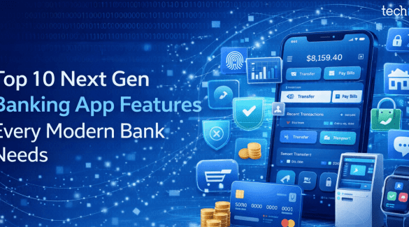 Top 10 Next Gen Banking App Features Every Modern Bank Needs