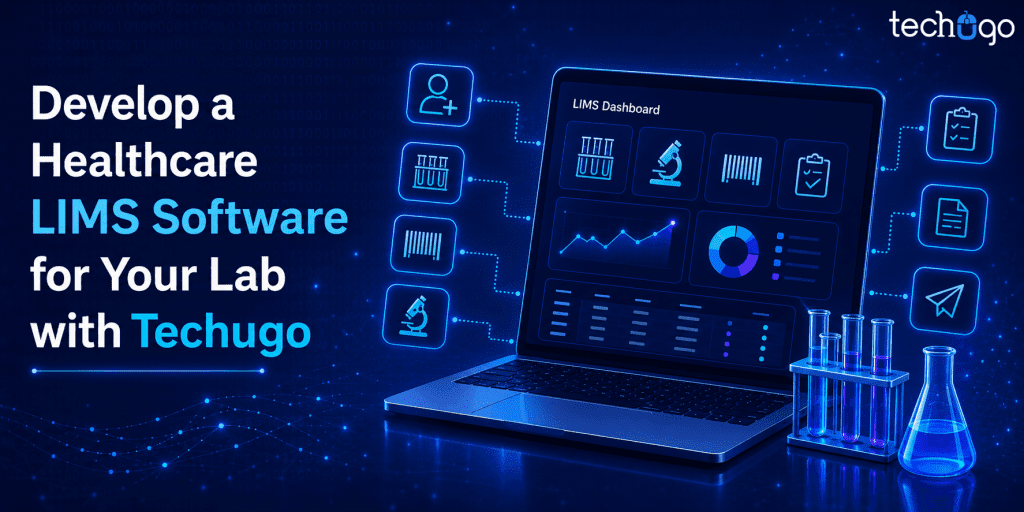 Develop a Healthcare LIMS Software for Your Lab with Techugo