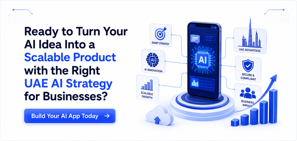 Ready to Turn Your AI Idea Into a Scalable Product with the Right UAE AI Strategy for Businesses