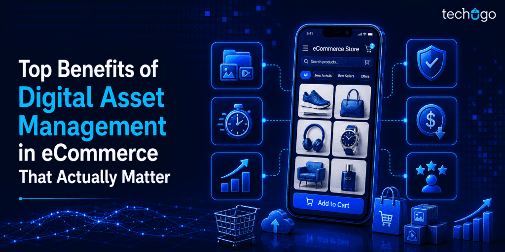 Top Benefits of Digital Asset Management in eCommerce That Actually Matter