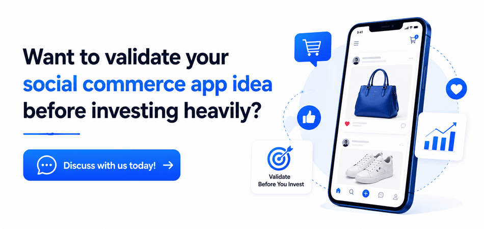 Want to validate your social commerce app idea before investing heavily? Discuss with us today!