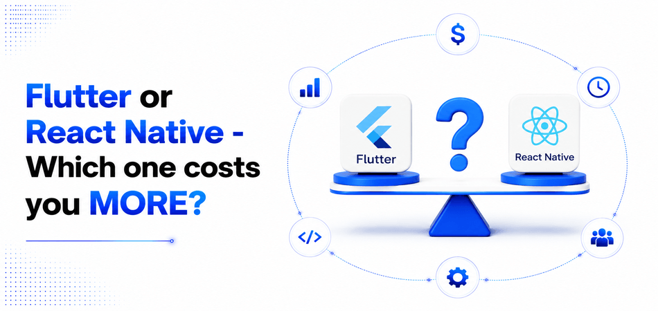 Flutter or React Native - Which one costs you MORE?