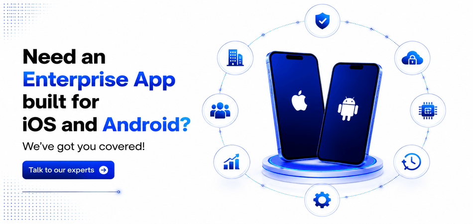 Need an enterprise app built for iOS and Android