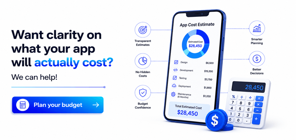 Want clarity on what your app will actually cost? We can help! Plan your budget 