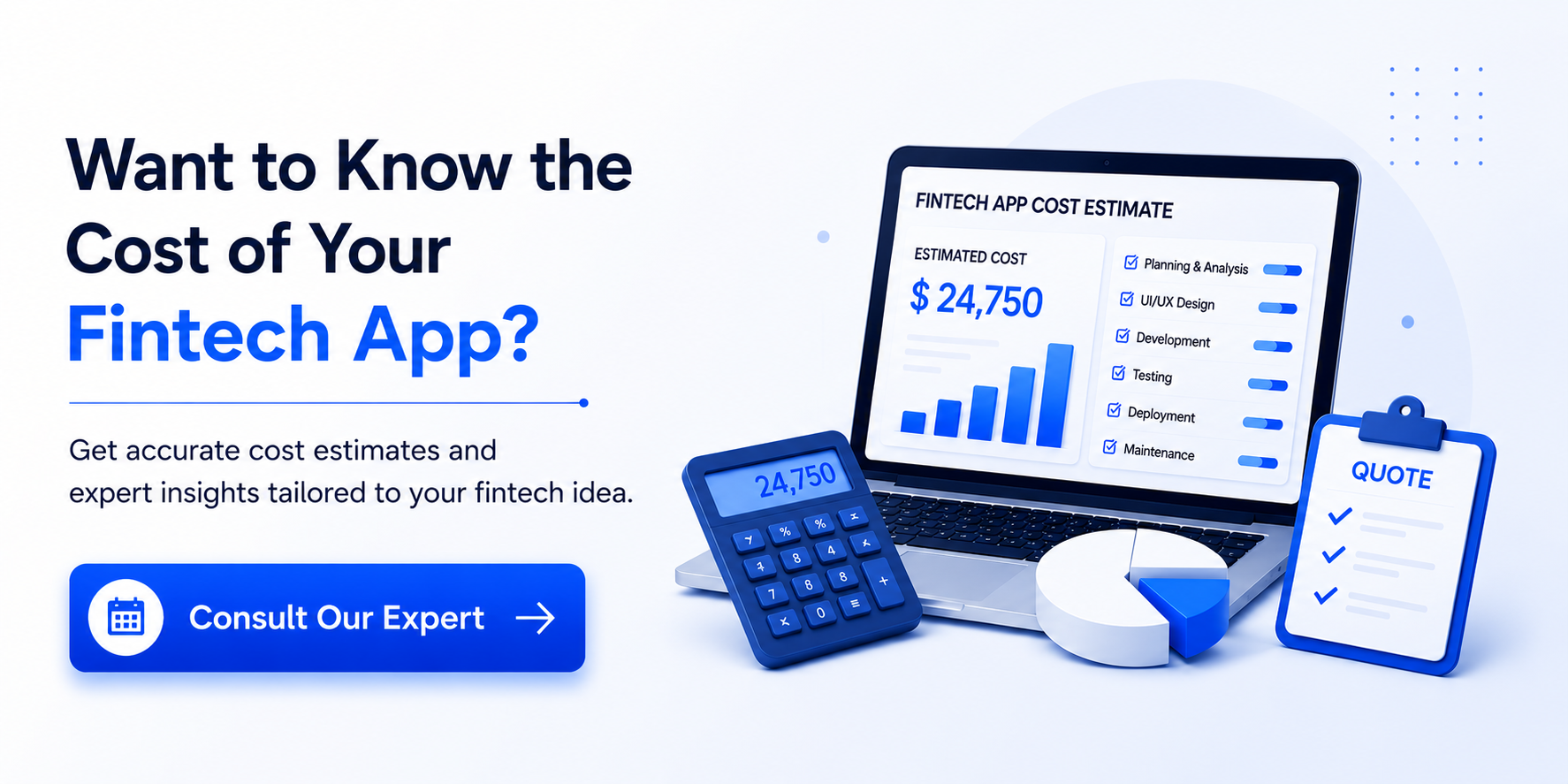 Want To Know The Cost of Your Fintech App Consult Our Experts