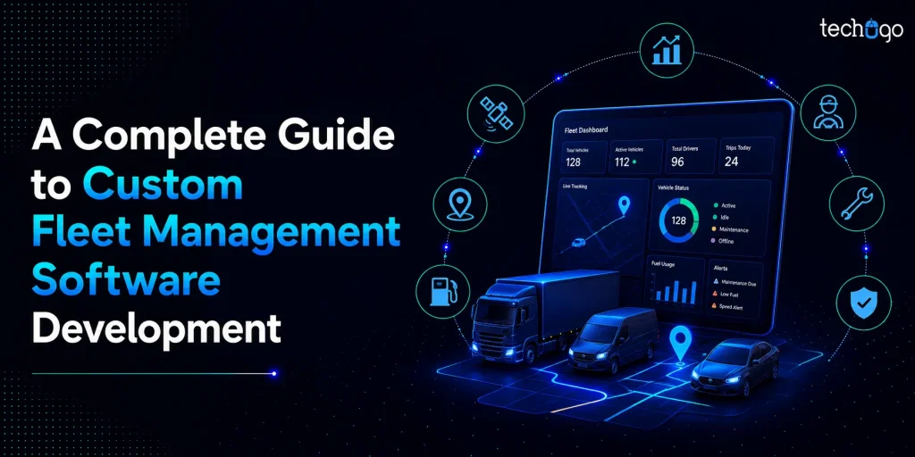 A Complete Guide to Custom Fleet Management Software Development