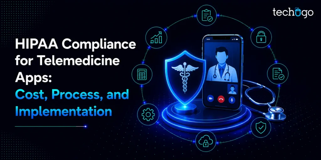 HIPAA Compliance for Telemedicine Apps: Cost, Process, and Implementation