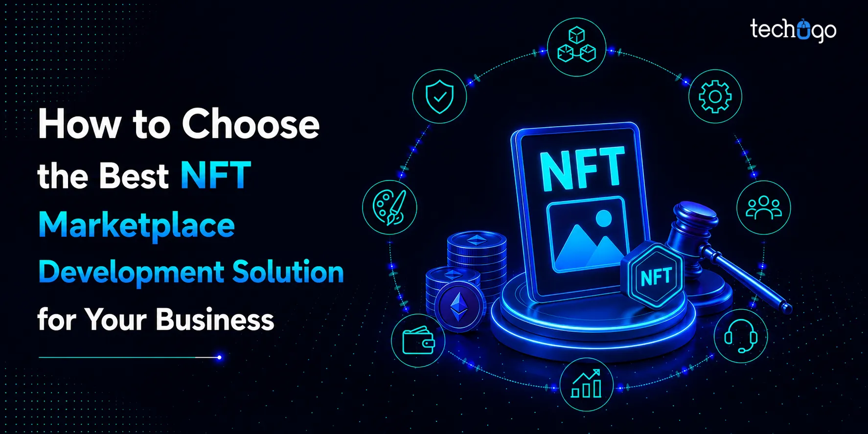 How to Choose the Best NFT Marketplace Development Solution for Your Business