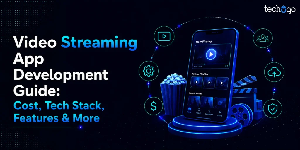 Video Streaming App Development Guide: Cost, Tech Stack, Features & More