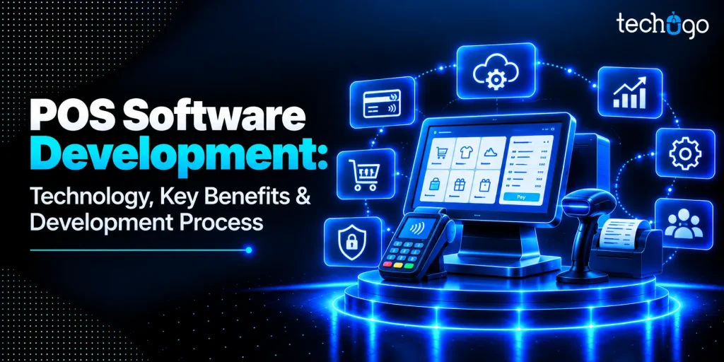 POS Software Development: Technology, Key Benefits & Development Process
