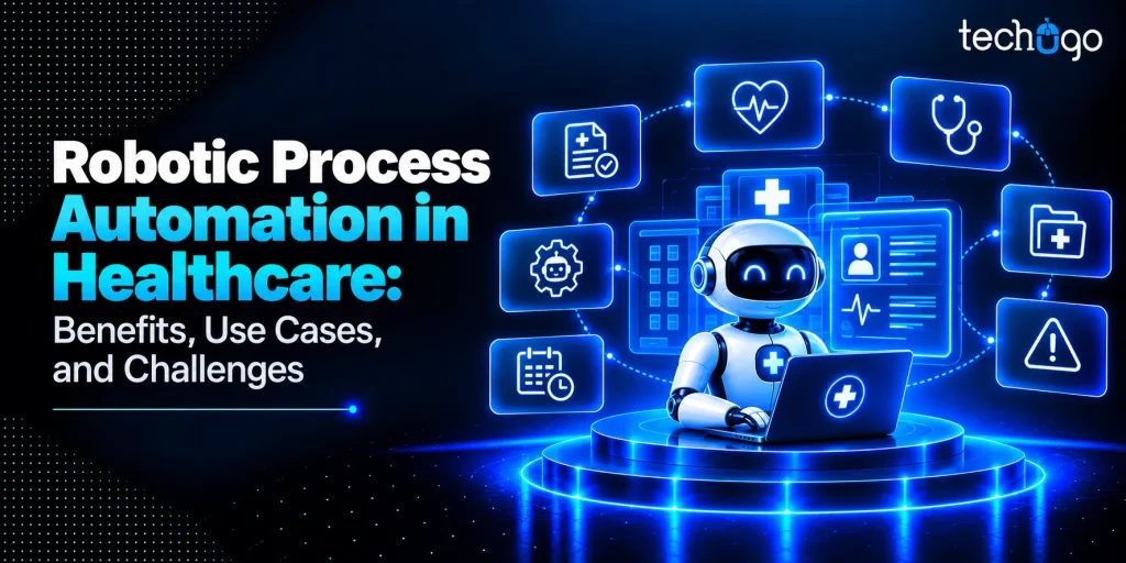 Robotic Process Automation in Healthcare: Benefits, Use Cases, and Challenges