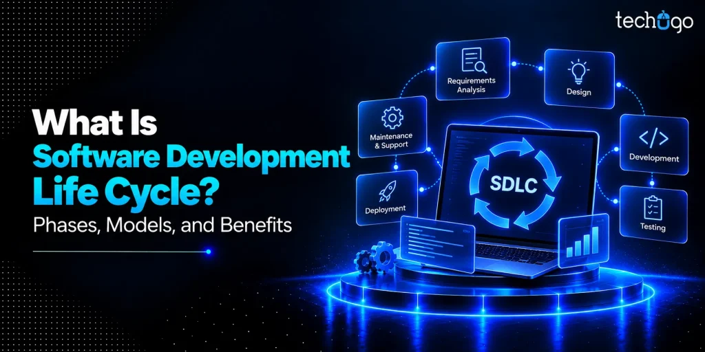 What Is Software Development Life Cycle? Phases, Models, and Benefits