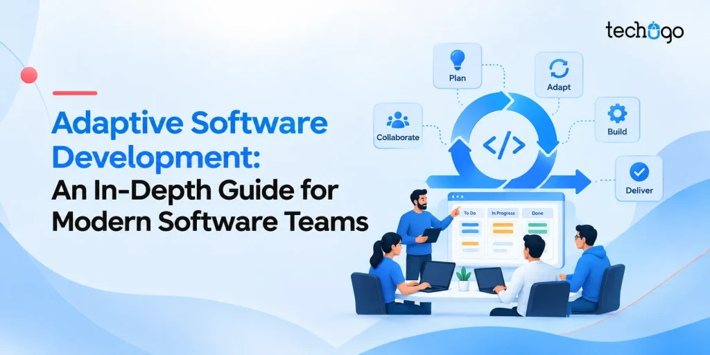Adaptive Software Development: An In-Depth Guide for Modern Software Teams