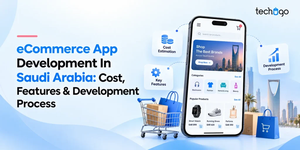 eCommerce App Development in Saudi Arabia: Cost, Features & Development Process